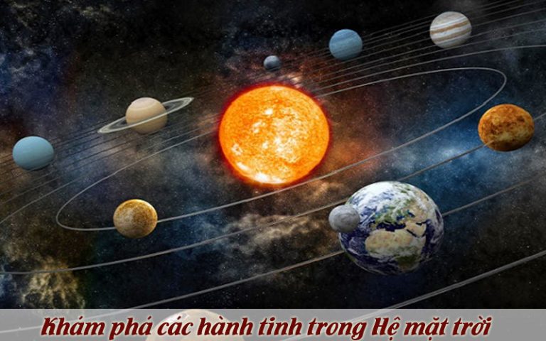 Khám phá vũ trụ: Các hành tinh trong hệ mặt trời